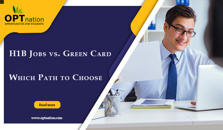 H1B Jobs vs. Green Card: Which Path to Choose?